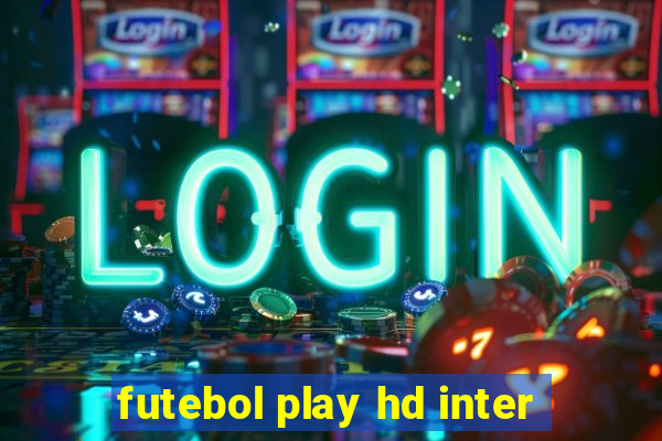 futebol play hd inter